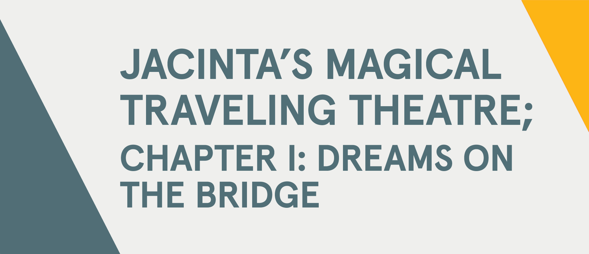Jacinta’s Magical Traveling Theatre; Chapter I: Dreams on the Bridge