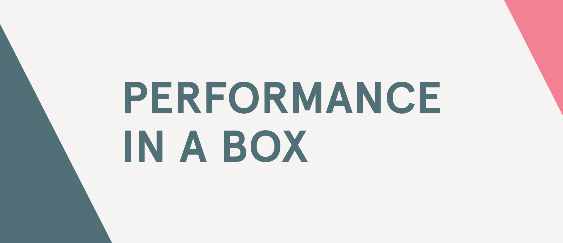 Performance in a Box
