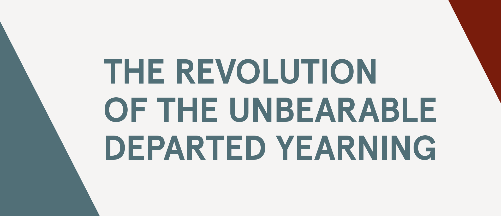 The Revolution of the Unbearable Departed Yearning