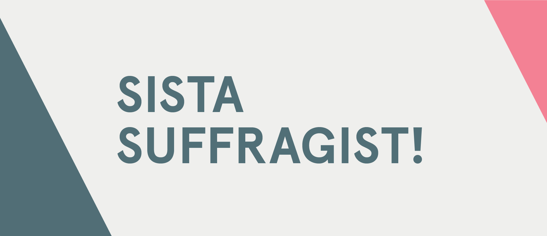 Sista Suffragist!